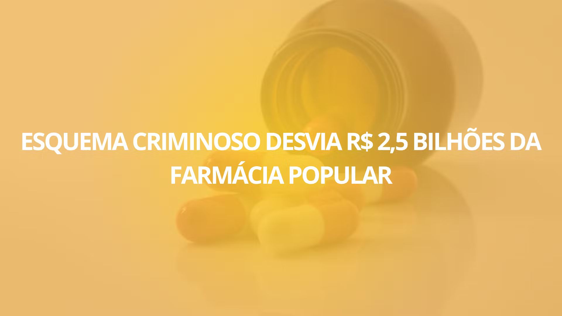 Esquema criminoso desvia R$ 2,5 bilhões da Farmácia Popular: entenda o caso e como se proteger