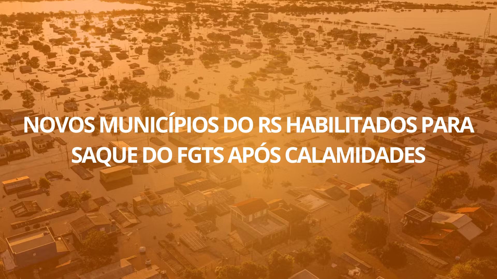 Novos Municípios do RS Habilitados para Saque do FGTS Após Calamidades: Confira o Procedimento