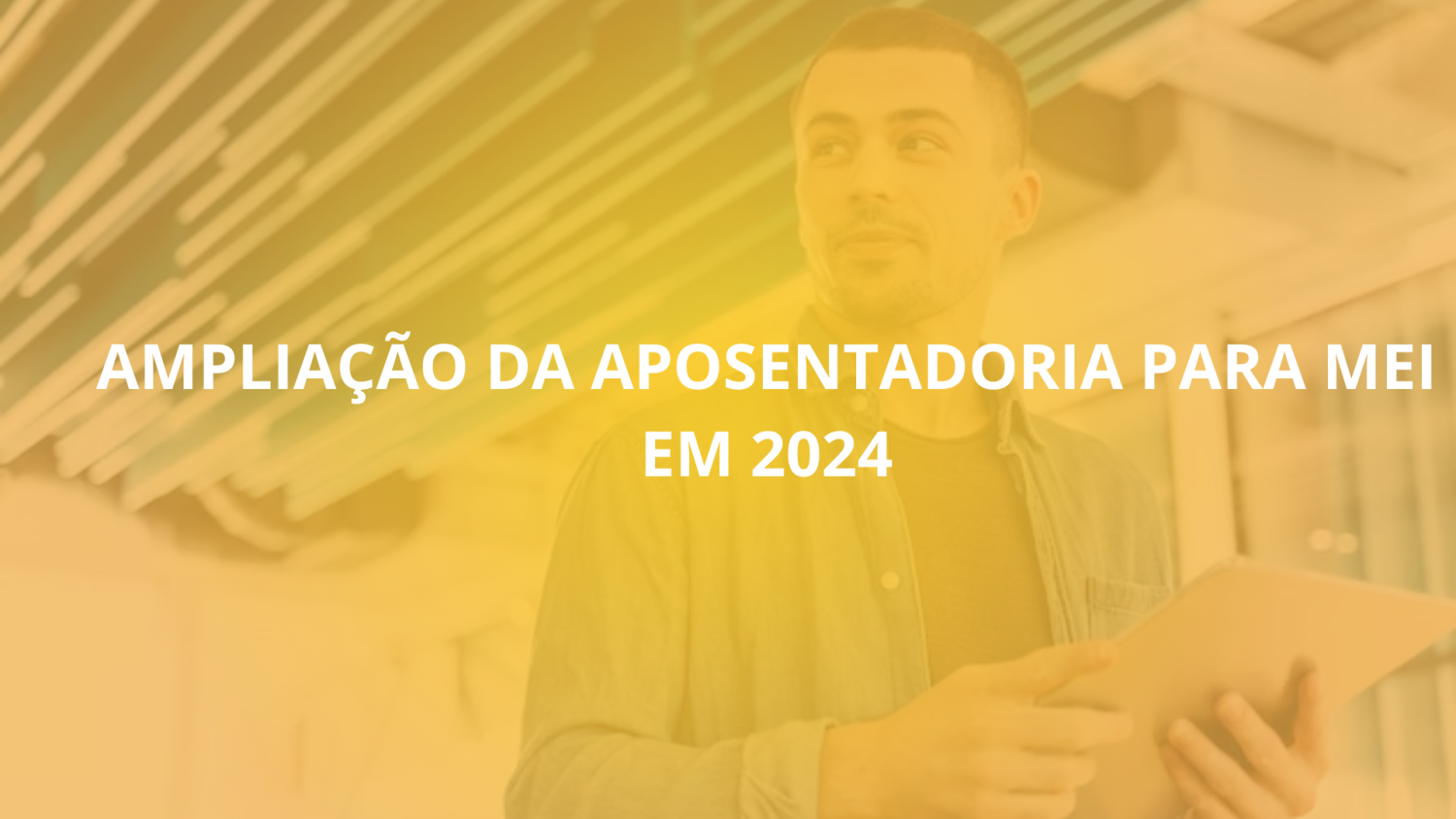 Mudanças na Ampliação da Aposentadoria para MEI