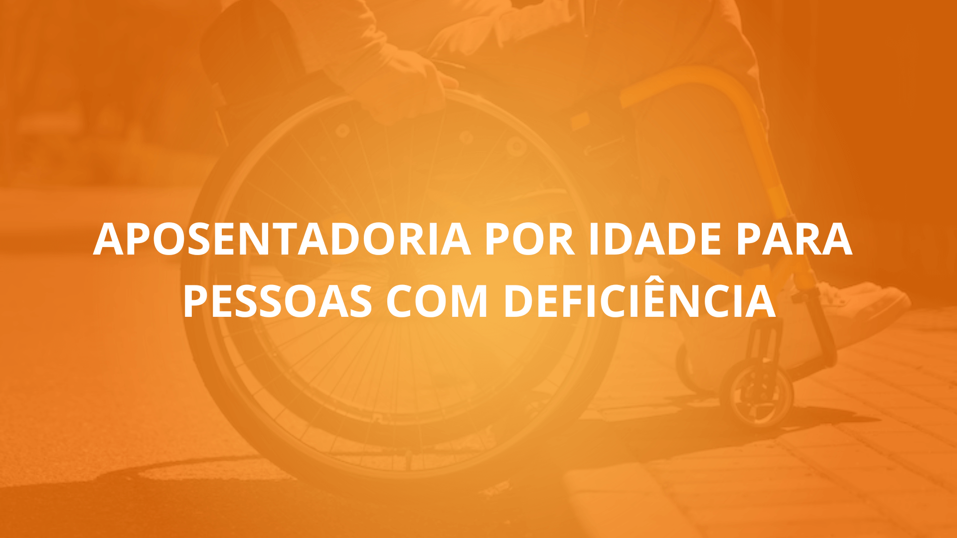 Aposentadoria por Idade para Pessoas com Deficiência